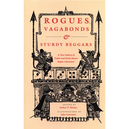 Rogues, Vagabonds, and Sturdy Beggars: A New Gallery of Tudor and Early Stuart Rogue Literature Exposing the Lives, Times, and Cozening Tricks of the - Paperback