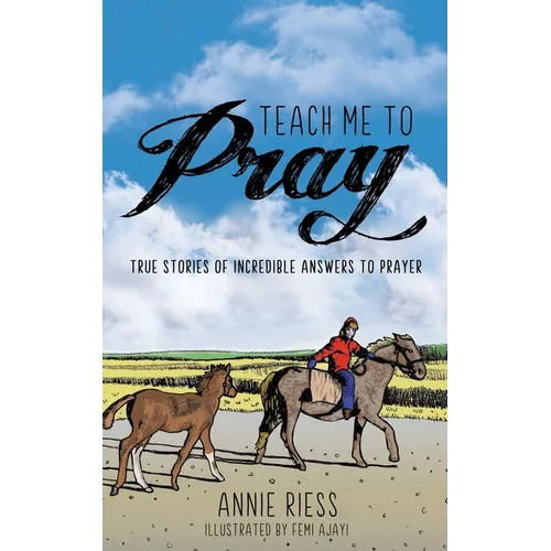 Teach Me to Pray: True Stories of Incredible Answers to Prayer - Paperback