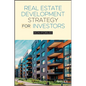 Real Estate Development Strategy for Investors - Paperback