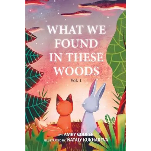 What We Found In These Woods: Short Bedtime Story About Animals, Storybook for Kids 4 to 8 years, Picture book for Children with Moral Lesson - Paperback