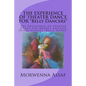 THE EXPERIENCE OF THEATER DANCE FOR *Belly Dancers*: The Experience of Theater Dance for Middle Eastern Dance Studies *Belly Dance* - Paperback