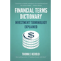Financial Terms Dictionary - Investment Terminology Explained - Paperback
