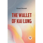 The Wallet Of Kai Lung - Paperback