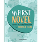 My First Novel: A Story Plotting Workbook for Tweens & Teens - Paperback