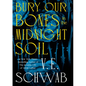Bury Our Bones in the Midnight Soil - Hardcover