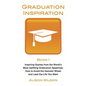 Graduation Inspiration 1: Inspiring Quotes from the World's Most Uplifting Graduation Speeches: How to Escape the Hamster Wheel and Live the Lif - Paperback