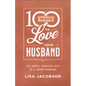 100 Ways to Love Your Husband: The Simple, Powerful Path to a Loving Marriage - Paperback