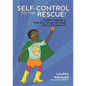 Self-Control to the Rescue!: Super Powers to Help Kids Through the Tough Stuff in Everyday Life - Hardcover