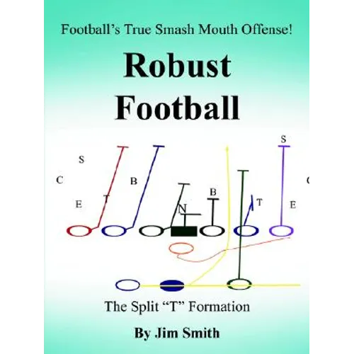 Football's True Smash Mouth Offense! Robust Football - Paperback