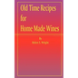 Old Time Recipes for Home Made Wines - Paperback