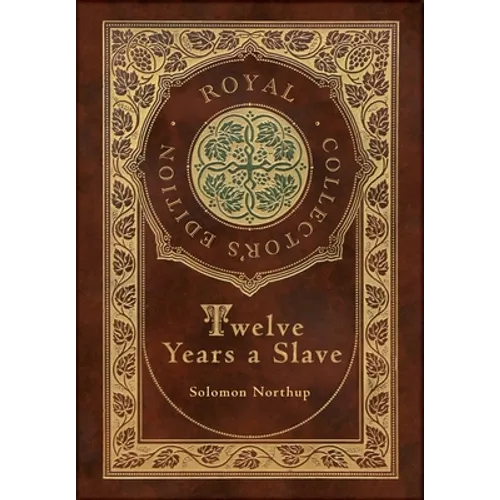 Twelve Years a Slave (Royal Collector's Edition) (Illustrated) (Case Laminate Hardcover with Jacket) - Hardcover