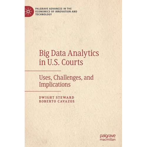 Big Data Analytics in U.S. Courts: Uses, Challenges, and Implications - Hardcover