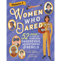 Women Who Dared Volume 2: 52 More Stories of Fearless Daredevils, Adventurers, and Rebels - Hardcover