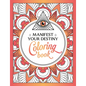 Manifest Your Destiny Coloring Book: A Mesmerizing Journey of Color and Creativity - Paperback
