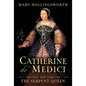 Catherine De' Medici: The Life and Times of the Serpent Queen - Hardcover