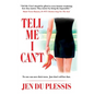 Tell Me I Can't - Hardcover