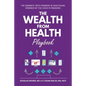 The Wealth from Health Playbook: The Dramatic Path Forward in Healthcare Spawned by the Covid-19 Pandemic - Paperback
