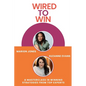 Wired to Win: A Masterclass In Winning Strategies From Top Experts - Paperback