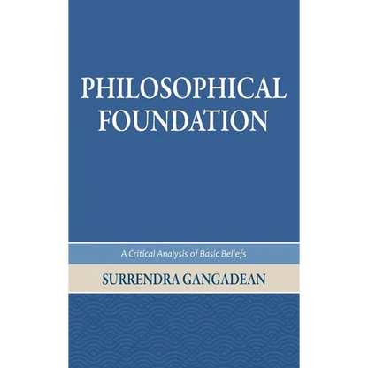 Philosophical Foundation: A Critical Analysis of Basic Beliefs, Second Edition - Hardcover