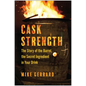 Cask Strength: The Story of the Barrel, the Secret Ingredient in Your Drink - Hardcover
