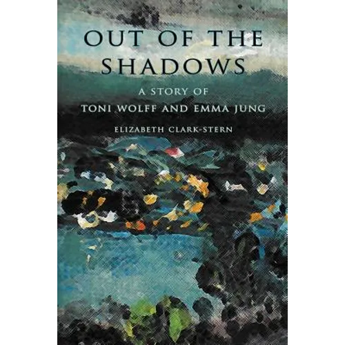 Out of the Shadows: A Story of Toni Wolff and Emma Jung - Paperback