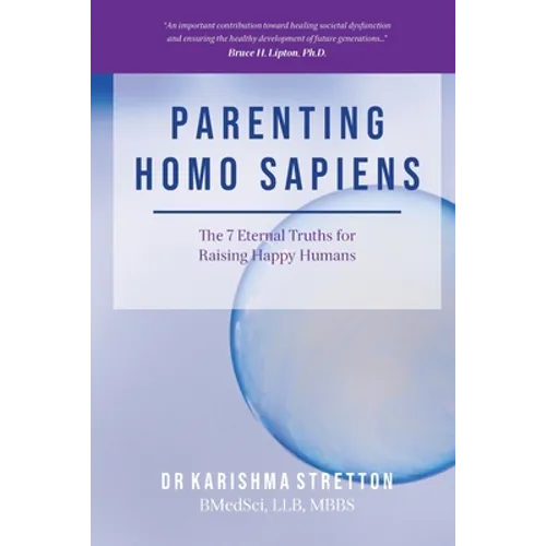 Parenting Homo Sapiens: The 7 Eternal Truths for Raising Happy Humans - Paperback