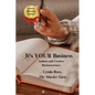 It's YOUR Business: Authors and Creative Businessowners - Paperback