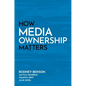 How Media Ownership Matters - Paperback