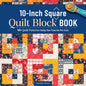 10-Inch Square Quilt Block Book: 40+ Quilt Patterns Using Your Favorite Pre-Cuts - Paperback