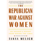 The Republican War Against Women: An Insider's Report from Behind the Lines - Paperback