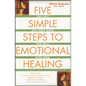 Five Simple Steps to Emotional Healing: The Last Self-Help Book You Will Ever Need (Original) - Paperback