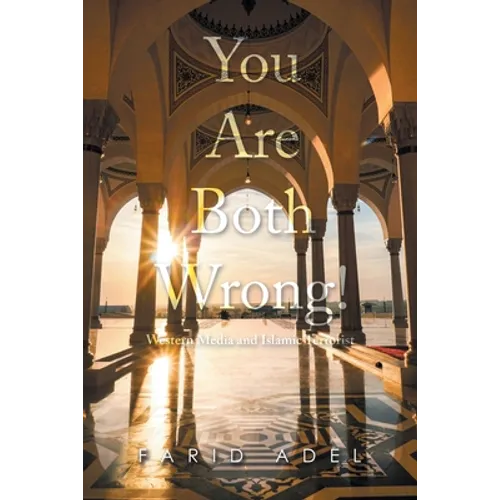 You Are Both Wrong!: Western Media and Islamic Terrorist - Paperback