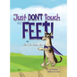 Just Don't Touch My Feet! - Hardcover