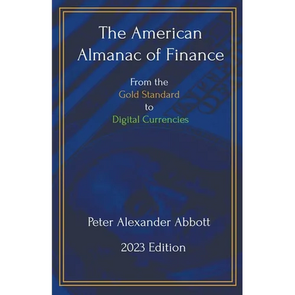 The American Almanac of Finance: From the Gold Standard to Digital Currencies - Paperback