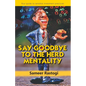 Say Goodbye To the Herd Mentality - your guide to sensible investment practices - Paperback