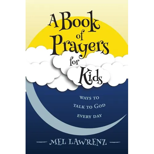 A Book of Prayers for Kids: ways to talk to God every day - Paperback