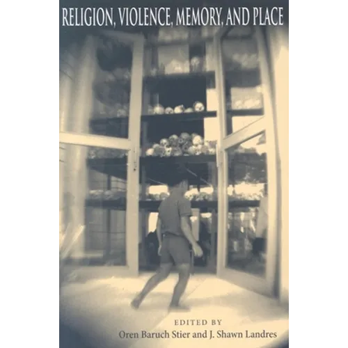 Religion, Violence, Memory, and Place - Paperback