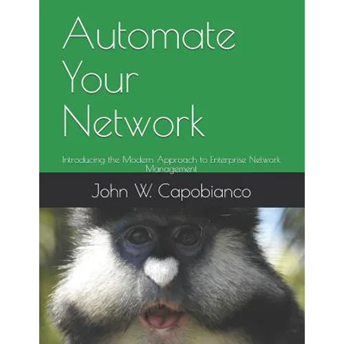 Automate Your Network: Introducing the Modern Approach to Enterprise Network Management - Paperback