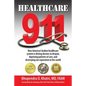 Healthcare 911: How America's broken healthcare system is driving doctors to despair, depriving patients of care, and destroying our r - Paperback