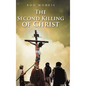 The Second Killing of Christ - Hardcover