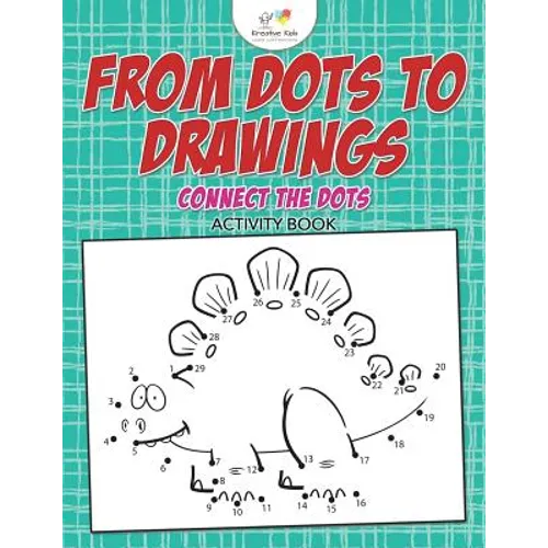 From Dots to Drawings: Connect the Dots Activity Book - Paperback