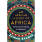 An African History of Africa: From the Dawn of Humanity to Independence - Hardcover