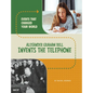 Alexander Graham Bell Invents the Telephone - Hardcover