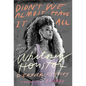 Didn't We Almost Have It All: In Defense of Whitney Houston - Hardcover