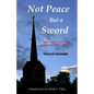 Not Peace But a Sword - Paperback
