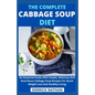 The Complete Cabbage Soup Diet: An Essential Guide With Simple, Delicious And Nutritious Cabbage Soup Recipes For Quick Weight Loss And Healthy Living - Paperback