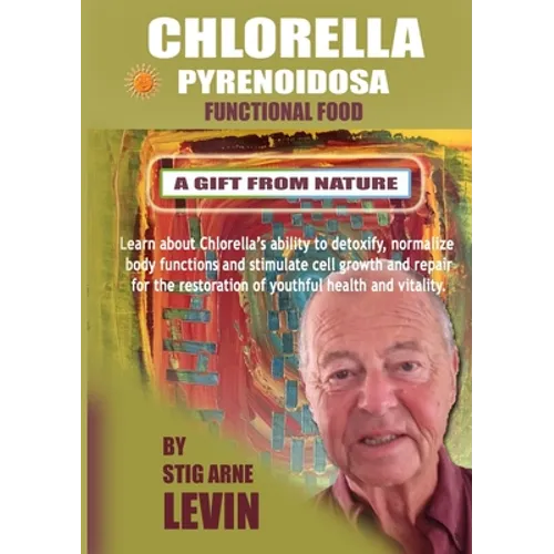 Chlorella Pyrenoidosa - A Gift from Nature - Paperback