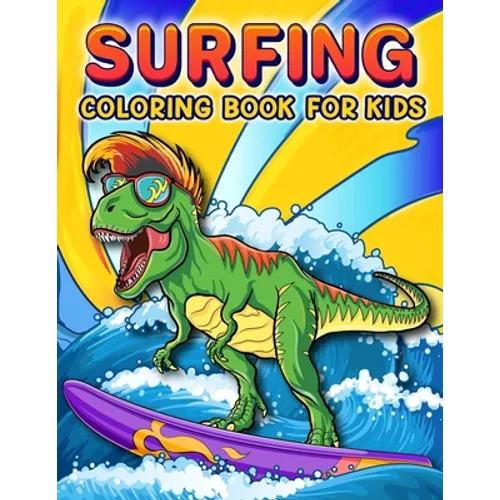 Surfing Coloring Book: A Funny Surfing Coloring Book For Kids And Toddlers Who Love Surfing, 50 illustrations to color featuring Funny and cute animal - Paperback