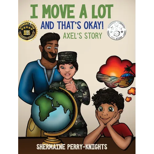 I Move A Lot and That's Okay: Axel's Story - Hardcover