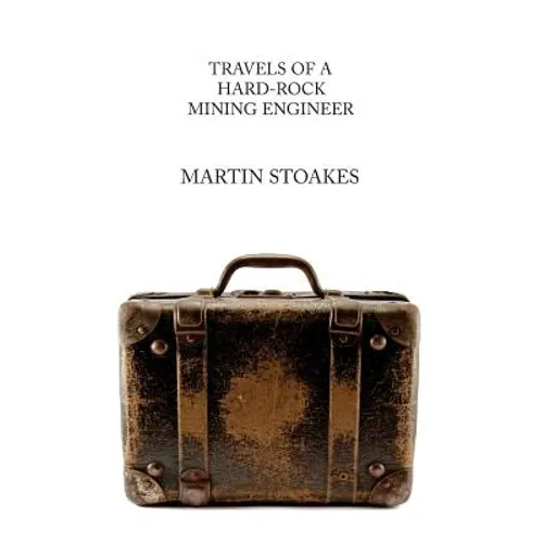 Travels of a Hard-Rock Mining Engineer - Paperback